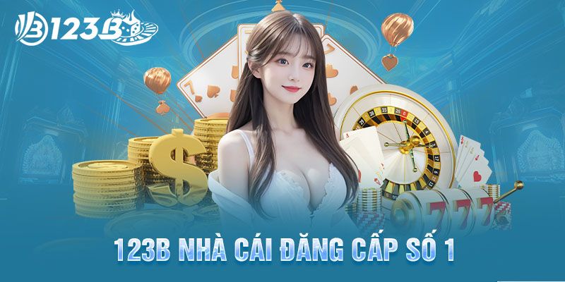 Tại sao nên đăng nhập 123B và trải nghiệm?