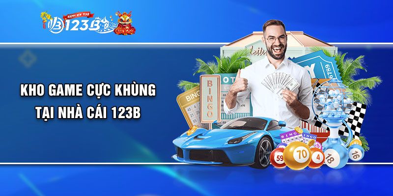 Khám phá kho game 123B đồ sộ với các thể loại cực hot