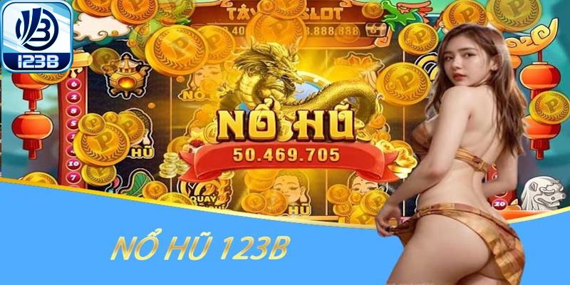 Những ưu điểm làm nên thành công của nổ hũ 123B