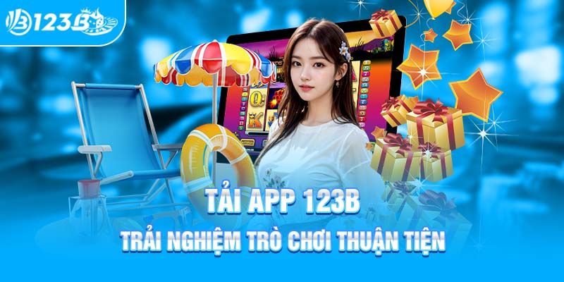 Quy trình tải app 123B siêu đơn giản trên Android