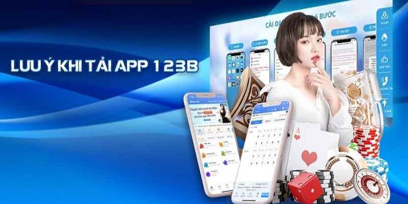 Một số kinh nghiệm giúp người chơi tải app 123B thành công