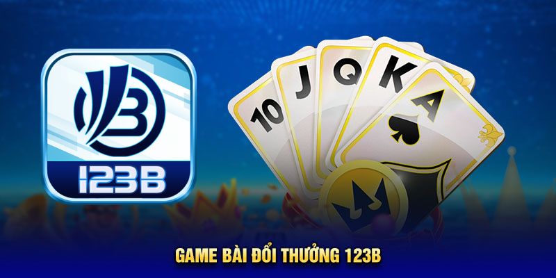 Đánh giá ưu điểm tạo nên thành công của game bài 123B