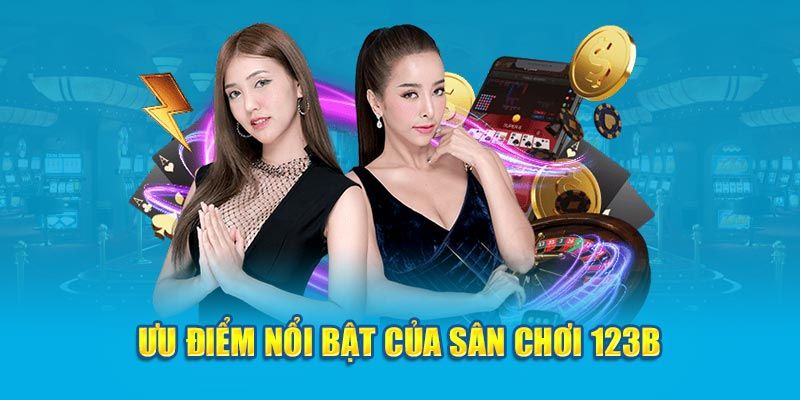 Những ưu điểm nổi bật mà 123B mang lại cho game thủ